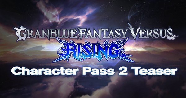 Unleashing New Heroes: Granblue Fantasy Versus: Rising Character Pass 2 Trailer Reveals 4 Exciting Additions!