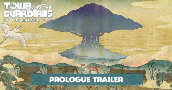 Towa and the Sacred Tree: Exciting Game Trailer Reveals Prologue