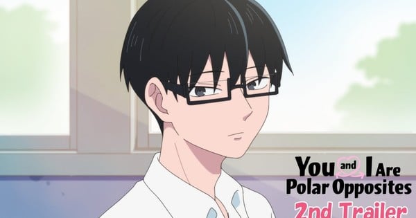 Discover the New Trailer and Cast for 'You and I Are Polar Opposites' Anime – Exciting Details Revealed!